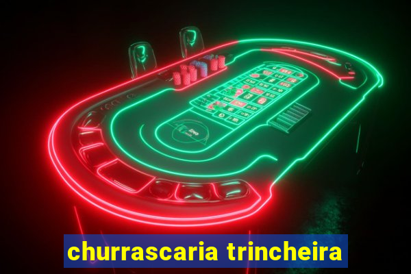 churrascaria trincheira